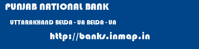 PUNJAB NATIONAL BANK  UTTARAKHAND BELDA - UA BELDA - UA   banks information 